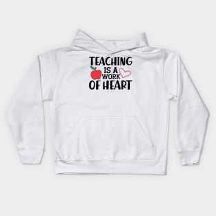 Teacher - Teaching is a work of heart Kids Hoodie